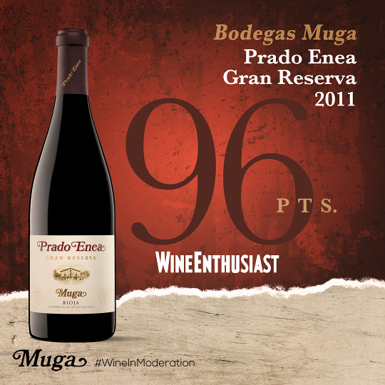 Wine Enthusiast has rated 96pts. to Prado Enea 2011 &amp; 92 pts. to Muga Reserva
